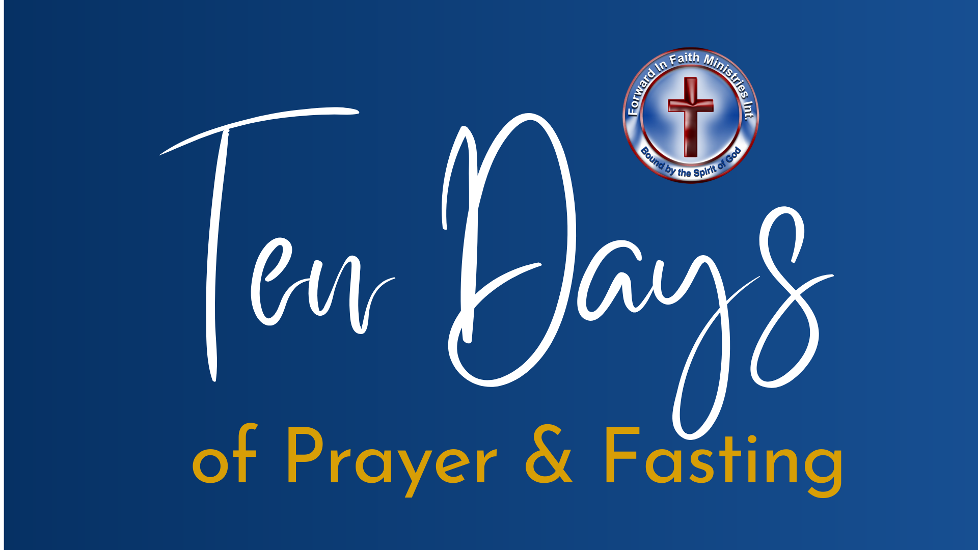 Ten Days of Prayer and Fasting. Forward in Faith Houston